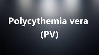 Polycythemia vera PV  Medical Meaning and Pronunciation [upl. by Yggam]