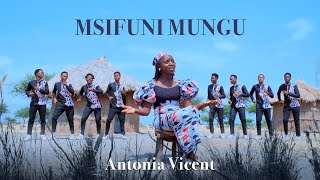 MSIFUNI MUNGU  ANTONIA VICENT [upl. by Enelrad649]