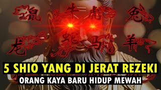 5 SHIO YANG DIJERAT REZEKI DAN HIDUP MEWAH [upl. by Fugate]