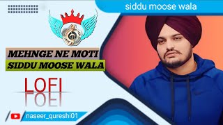 Mehnge Ne Moti  SlowedReverb  Sidhu Moose Wala  Naseer Qureshi 01  Lofi Song [upl. by Elyac]