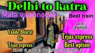 New Delhi to katra tejas express ya vande Bharatkon si train best haiतेजस या वन्दे भारत [upl. by Clovis622]