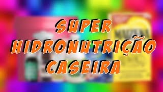 Super HidroNutricao Caseira [upl. by Meghann]