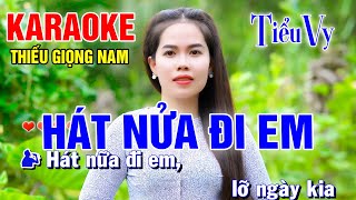 HÁT NỬA ĐI EM ➤ Song Ca Cùng Tiểu Vy ➤ Karaoke Thiếu Giọng Nam ➤ KARAOKE SONG CÙNG CA SĨ [upl. by Subocaj]