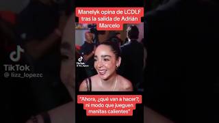 Manelyk habla sobre la salida de Adrián Marcelo lacasadelosfamosos [upl. by Dikmen]