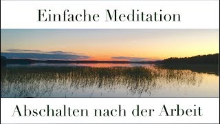 Einfache Meditationen  Abschalten nach der Arbeit [upl. by Letnohc59]