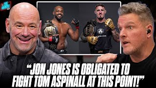 quotJon Jones Is Obligated To Fight Tom Aspinal If He Beats Stipequot  Dana White  Pat McAfee Show [upl. by Ofelia]