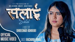 Salai  सलाई By Rachna Rimal Dr Bishnu Murti Bhattarai amp Shreedhar Adhikari  New Nepali Song 2079 [upl. by Schuler]