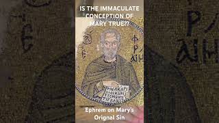 Ephrem on Mary’s Original Sin [upl. by Airdnaxila559]