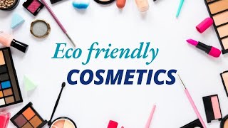 Eco Friendly Cosmetics [upl. by Eisdnil]