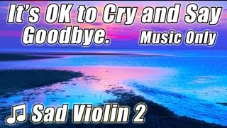 SAD VIOLIN SONGS 2 Beautiful Instrumental Music for Love amp Loss Grief mourning Song Relax crying [upl. by Arahat]