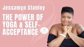 The Power of Yoga amp SelfAcceptance with Jessamyn Stanley  Koya Webb [upl. by Greta]