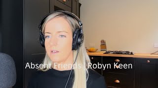 🎤Absent Friends 💙  Cover by Robyn Keen [upl. by Ahsim]