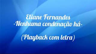 Eliane Fernandes Nenhuma condenação há  Cover Playback com letra [upl. by Jereld719]