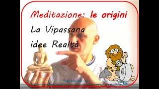 meditazione le origini la vipassana  idee e realta [upl. by Ehudd]