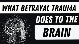 What Betrayal Trauma Does to the Brain  The Impacts of Partner Betrayal Trauma [upl. by Emmalynne]