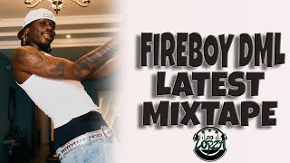 FIREBOY DML LATEST AFROBEATS MIXTAPE BY DJ LORZA [upl. by Nuli922]