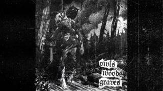 owls woods graves  ghouls make your deathbed [upl. by Guinna569]