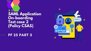 SAML Application onboarding Test case 2Policy CSAS  PingFederate Complete course  PF 25 part3 [upl. by Glaudia]