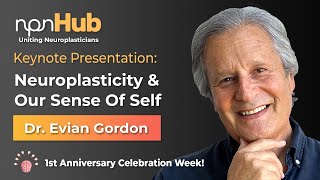 Neuroplasticity amp Our Sense Of Self  Dr Evian Gordon  Keynote Presentation  npnHub Anniversary [upl. by Tavis648]