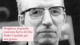 Preghiera al grande esorcista Servo di Dio Padre Candido Amantini per una grazia [upl. by Leverick]