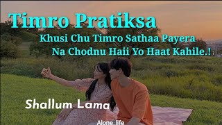 Khusi Chu Timro Satha PayeraTimro PratiksaShallum Lamalyrics video songTiktok versionsLofi song [upl. by Renmus]