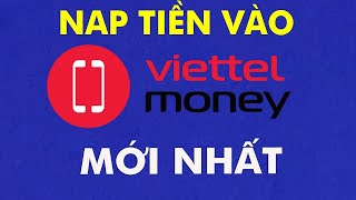 Hướng dẫn nạp tiền vào Viettel Money mới nhất nạp để dùng ngay [upl. by Hasheem]