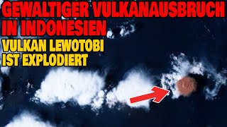 Gewaltiger Vulkanausbruch in Indonesien  Vulkan Lewotobi ist explodiert [upl. by Tjaden]