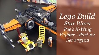 Lets Build  LEGO Star Wars Poes XWing Fighter Set 75102  Part 2 [upl. by Nolubez]