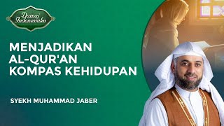 Menjadikan Al Quran Sebagai Kompas Kehidupan  Syekh Muhamamd Jaber  Damai Indonesiaku [upl. by Kitrak]