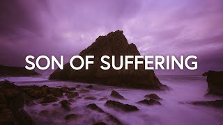 Son of Suffering  Bethel Music Lyrics [upl. by Sergent]