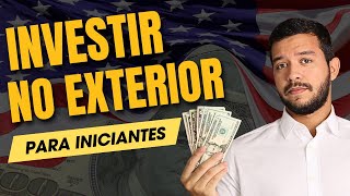 COMO COMEÇAR A INVESTIR NO EXTERIOR  Investimentos Seguros em Dólar [upl. by Alleul208]