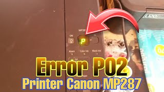 Canon MP287 Error P02 Begini Cara Mengatasinya [upl. by Adnawaj]