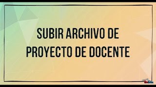 SUBIR ARCHIVO DE PROYECTO DE DOCENTE [upl. by Lissner]