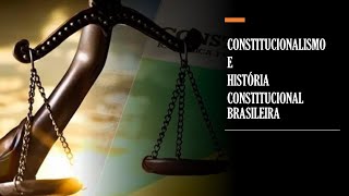 CONSTITUCIONALISMO E HISTÓRIA CONSTITUCIONAL BRASILEIRA [upl. by Lindeberg]