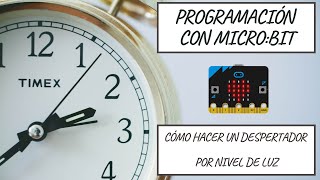 Como hacer un despertador por nivel de luz  MICROBIT [upl. by Kimberly]