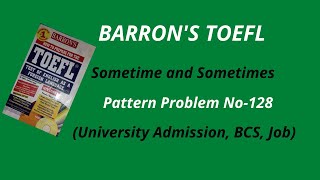 Barrons TOEFL Sometime and Sometimes  Pattern Problem No 128 HSC University Admission job [upl. by Coppock296]