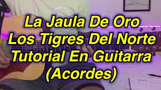 La Jaula De Oro Tutorial Los Tigres Del Norte Acordes [upl. by Sophronia]