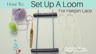 How To Set Up A Loom For Hairpin Lace [upl. by Ahsinel147]