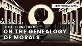 Life lessons from On the Genealogy of Morals by Friedrich Nietzsche [upl. by Cleary]