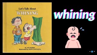 Lets Talk About Whining Book Read Aloud For Children [upl. by Zertnom]