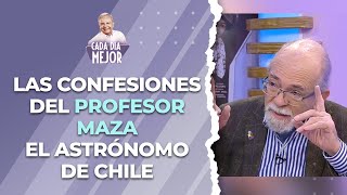 Las confesiones del PROFESOR MAZA el astrónomo de Chile  Cap 457  CADA DÍA MEJOR TV 2024 [upl. by Nniuqal423]