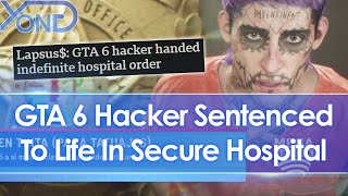 GTA 6 Hacker May Spend Life In Secure Hospital After Indefinite Hospital Order Sentencing [upl. by Elburr]