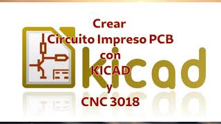 Crear circuitos impresos PCB con KICAD FlatCAM Candle y CNC 3018 [upl. by Rexfourd866]