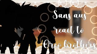 Sans aus react to Oreo brothersGCRVnot original•Miss666•undertale [upl. by Cindi]