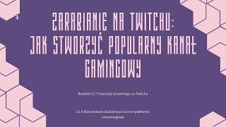 Lekcja 54  Rozszerzanie działalności na inne platformy streamingowe  Zarabianie na Twitchu PL [upl. by Jobie]