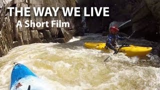 The Way We Live  A Short Film Whitewater Kayaking in Maine [upl. by Sherlocke]