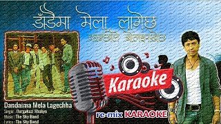 DANDAIMA MELA LAGECHHA ll KARAOKE WITH LYRICS ll THE SKY BAND ll Durgakaji Shakya ll RE MIX TRACK ll [upl. by Aihsitan462]