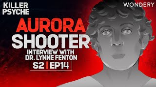 The Aurora Shooter Interview with Dr Lynne Fenton  Killer Psyche  Podcast [upl. by Screens]