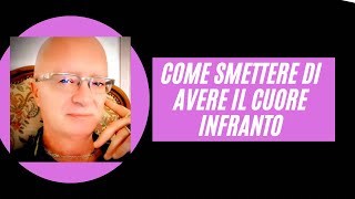 COME SMETTERE DI AVERE IL CUORE INFRANTO [upl. by Sallee]