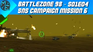 Battlezone 98  S01E04  SnS Missions 6 [upl. by Eisyak268]